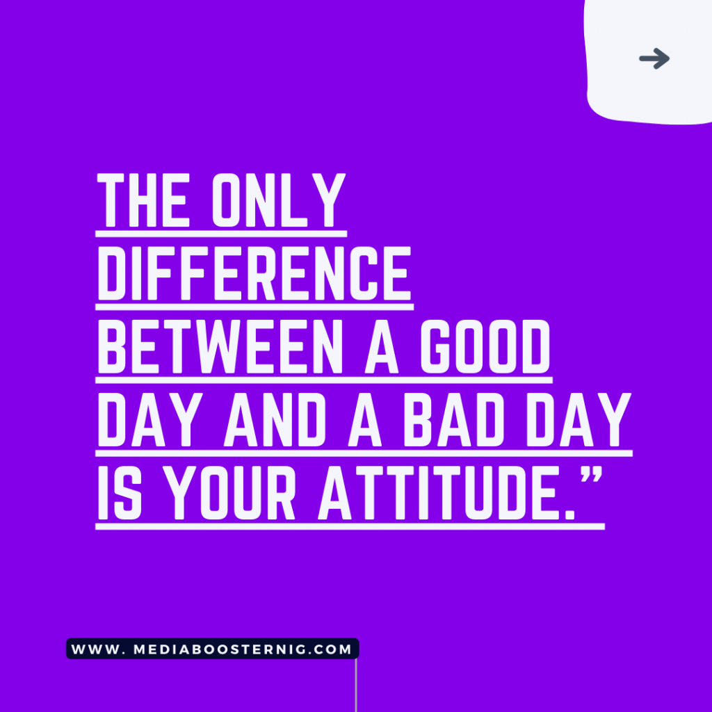 Attitude captions For Instagram - The only difference between a good day and a bad day is your attitude