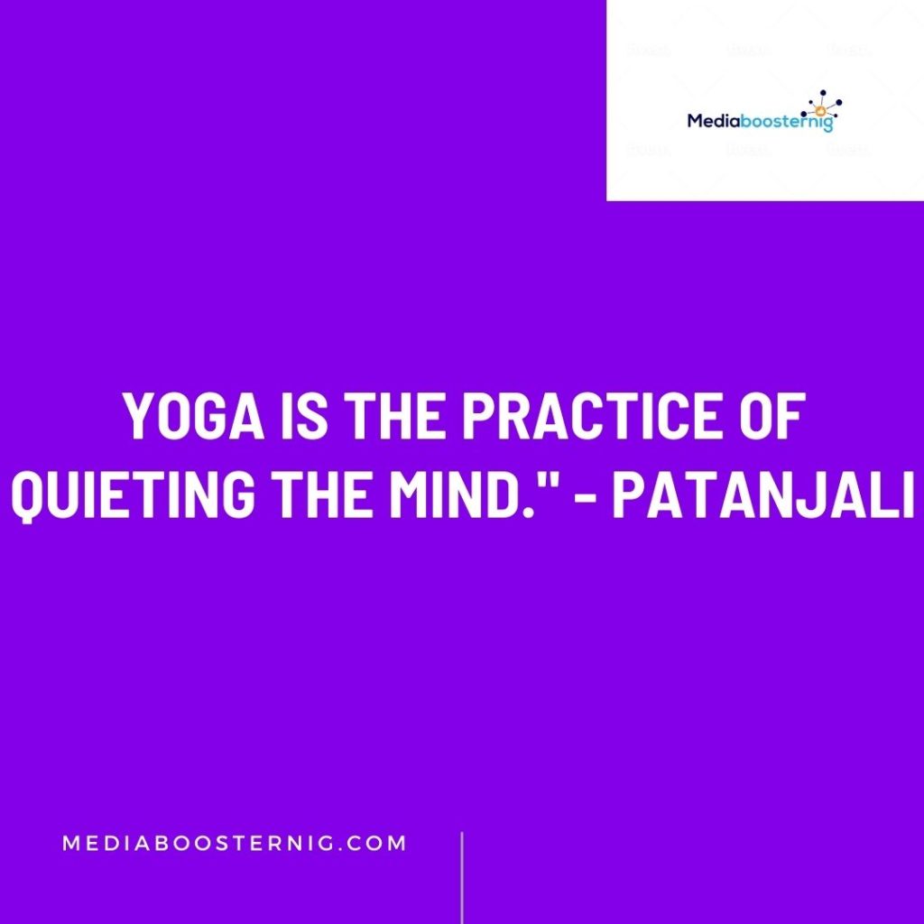 Yoga is the practice of quieting the mind